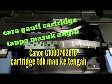 Cara keluarkan cartridge canon g2010 Indonesia